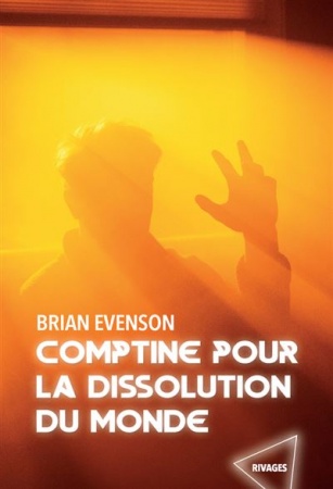 Comptine pour la dissolution du monde - Brian Evenson - Rivages