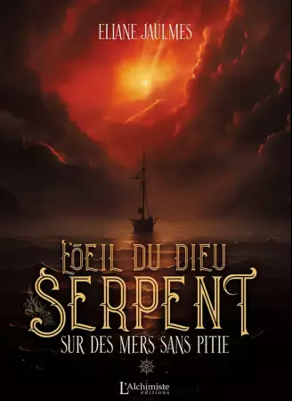 L\'Oeil du Dieu Serpent - Tome 01 - Sur des mers sans pitié - Eliane Jaulmes - L\'Alchimiste Édition