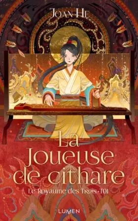 Le Royaume des Trois - T01 - La Joueuse de Cithare - Joan He - Lumen