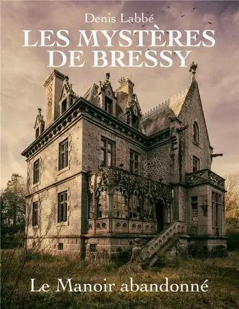  Les Mystères de Bressy - Grand Format - Le Manoir Abandonné