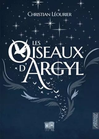 Les oiseaux d\'Argyl - Christian Léourier - Argyll