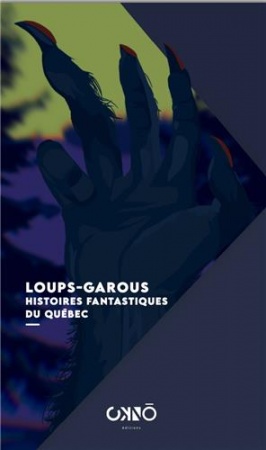 Loups-garous, histoires fantastiques du Québec - Collectif - Okno Éditions