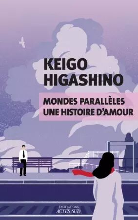 Mondes parallèles, une histoire d\'amour - Keigo Higashino - Actes Sud