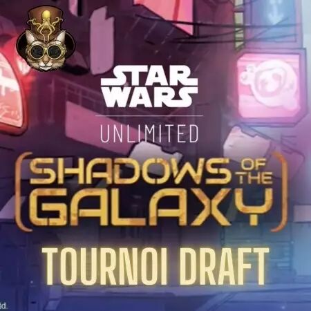 Star Wars Unlimited - Tournoi Draft Ombres de la Galaxie - 14/09/2024 - 14h