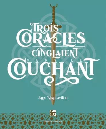 Trois Coracles Cinglaient Vers le Couchant - Alex Nikolavitch - Les Moutons Éléctriques